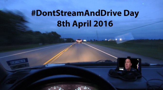 #DontStreamAndDrive Day